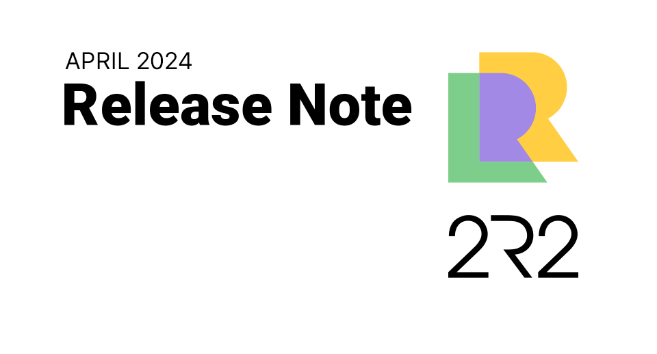 April, 2024 – 2R2.io System Release note